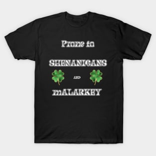 St. Pat's Day Prone to Shenanigans and Malarkey T-Shirt